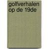 Golfverhalen op de 19de door Fruitema