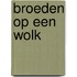 Broeden op een wolk
