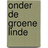 Onder de groene linde door Marie van Dijk