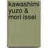 Kawashimi yuzo & mori issei