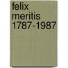 Felix meritis 1787-1987 by Max Bruinsma