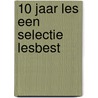10 jaar les een selectie lesbest by Unknown