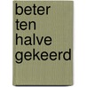 Beter ten halve gekeerd door Mortimer