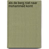 Als de berg niet naar mohammed komt door Bart Top