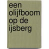 Een olijfboom op de ijsberg door D. Sterman