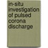 In-situ investigation of pulsed corona discharge