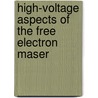 High-voltage aspects of the free electron maser by P.A.A.F. Wouters