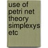 Use of petri net theory simplexys etc
