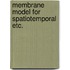 Membrane model for spatiotemporal etc.