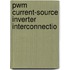 Pwm current-source inverter interconnectio