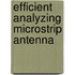 Efficient analyzing microstrip antenna