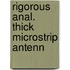 Rigorous anal. thick microstrip antenn