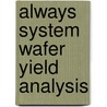 Always system wafer yield analysis by Pineda Gyvez