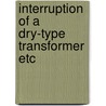Interruption of a dry-type transformer etc by Unknown