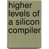 Higher levels of a silicon compiler door Stok