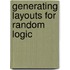 Generating layouts for random logic