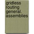 Gridless routing general. assemblies