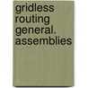 Gridless routing general. assemblies door Ginneken