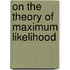 On the theory of maximum likelihood