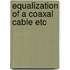 Equalization of a coaxal cable etc
