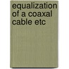 Equalization of a coaxal cable etc door Bergmans