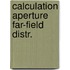 Calculation aperture far-field distr.