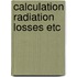 Calculation radiation losses etc