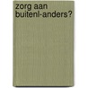 Zorg aan buitenl-anders? door F. de Graaff