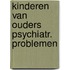 Kinderen van ouders psychiatr. problemen
