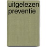 Uitgelezen preventie door Onbekend