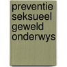 Preventie seksueel geweld onderwys door Bysterveldt