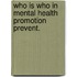 Who is who in mental health promotion prevent.
