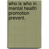 Who is who in mental health promotion prevent. door Onbekend