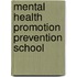 Mental health promotion prevention school