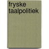 Fryske taalpolitiek by B. Mulder