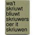 Wa't skriuwt bliuwt skriuwers oer it skriuwen