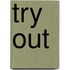 Try out