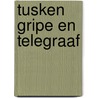 Tusken gripe en telegraaf door Jos de Haan