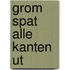 Grom spat alle kanten ut