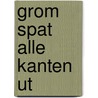 Grom spat alle kanten ut door Bijlsma