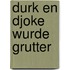Durk en djoke wurde grutter