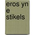 Eros yn e stikels