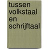 Tussen volkstaal en schrijftaal door Feitsma