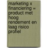 Marketing x Financiering = Product met Hoog Rendement en Laag Risico Profiel door J. Pennings