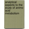 Analytical aspects to the study of animo acid metabolism door H.M.H. Eijk