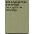Anti-angiogenese, een briljant concept in de oncologie