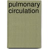 Pulmonary circulation door Robert Naeije