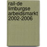 Rail-De Limburgse arbeidsmarkt 2002-2006 door H. Camp