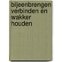 Bijeenbrengen verbinden en wakker houden
