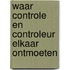 Waar controle en controleur elkaar ontmoeten